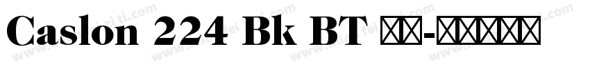 Caslon 224 Bk BT 常规字体转换
